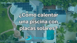 Como calentar una piscina con placas solares